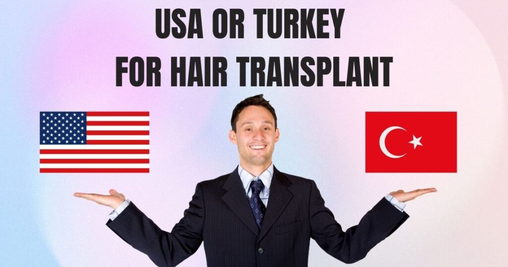 hair transplant usa vs turkey comparison