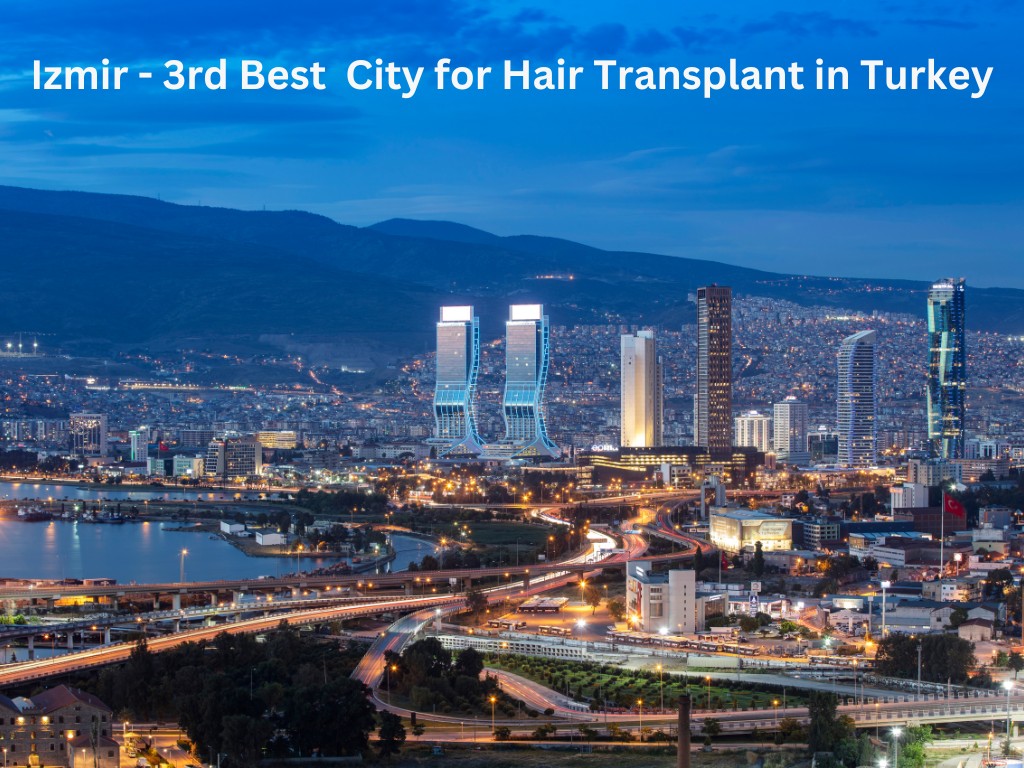 Izmir - 3rd Best City for Hair Transplant in Turkey