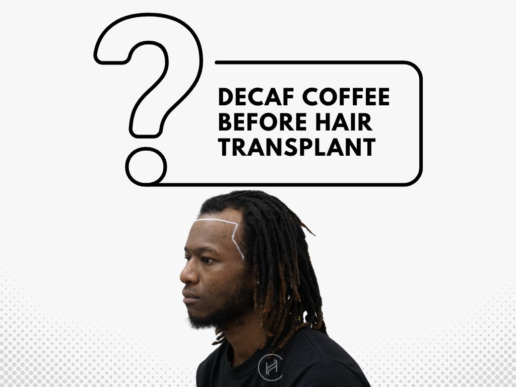 Decaf coffee before hair transplant Decaf coffee before hair transplant